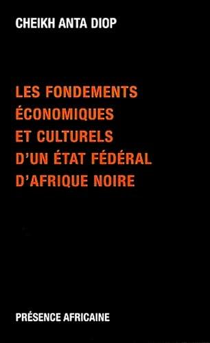 Les fondements économiques et culturels d’un État fédéral d’Afrique noire – Cheikh Anta Diop | Livre