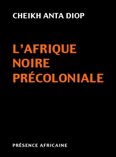L’Afrique noire précoloniale – Cheikh Anta Diop | Livre