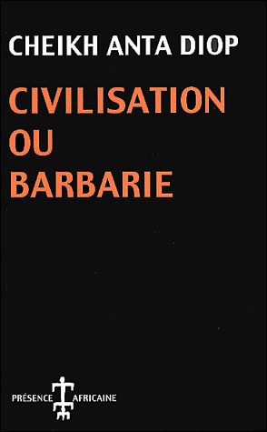 Civilisation ou Barbarie – Cheikh Anta Diop | Livre