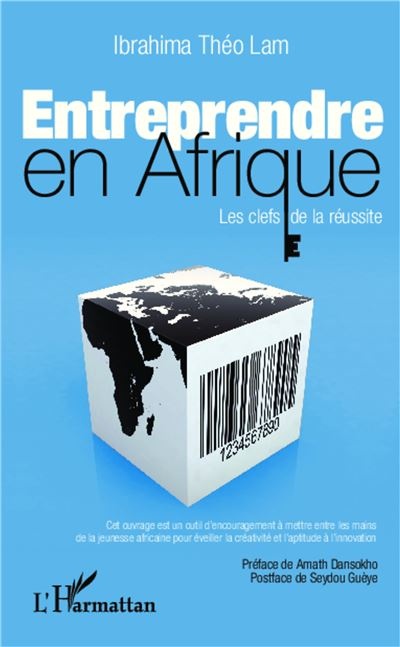 Entreprendre en Afrique : Les clés de la réussite – Ibrahima Théo Lam